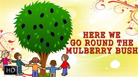 here we go around the mulberry bush.